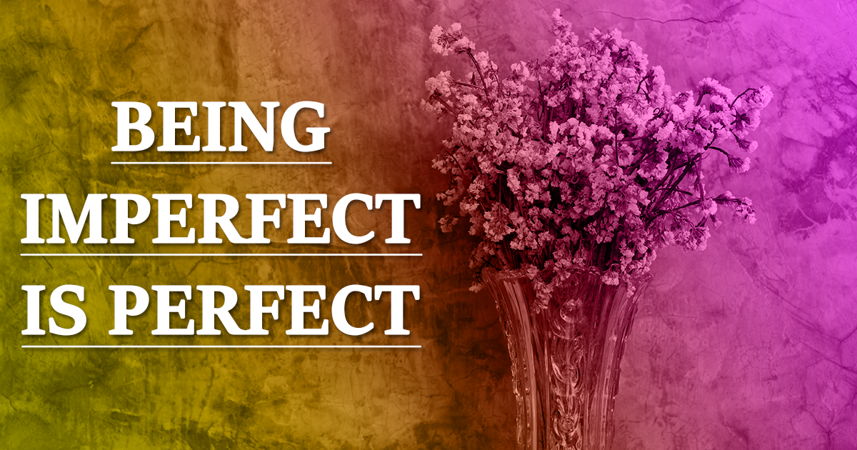 Being imperfect is perfect