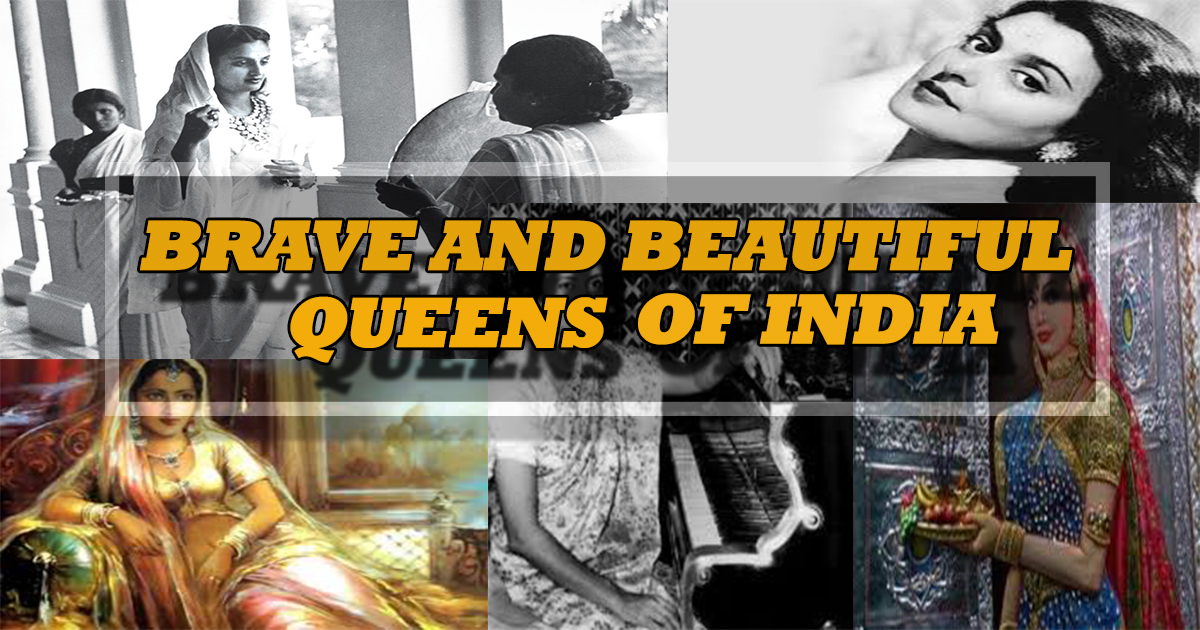 Brave and beautiful queens of India