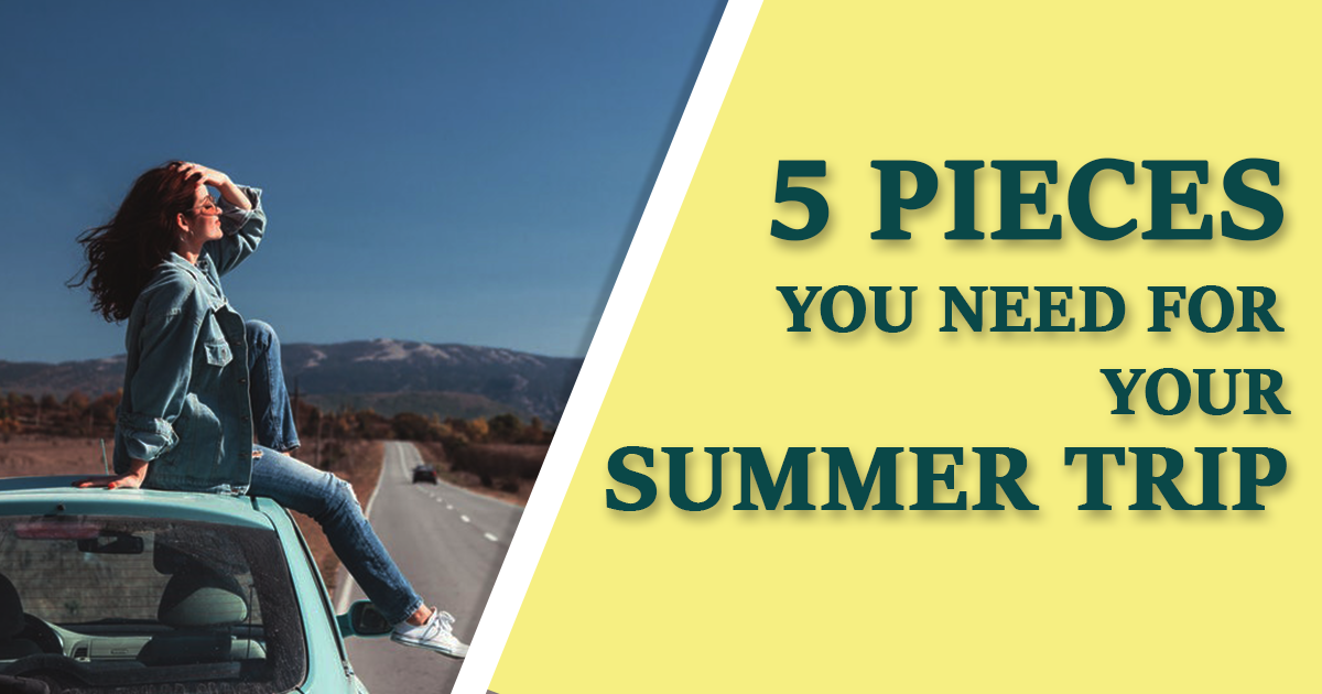 5  pieces you  need  for  your  summer trip