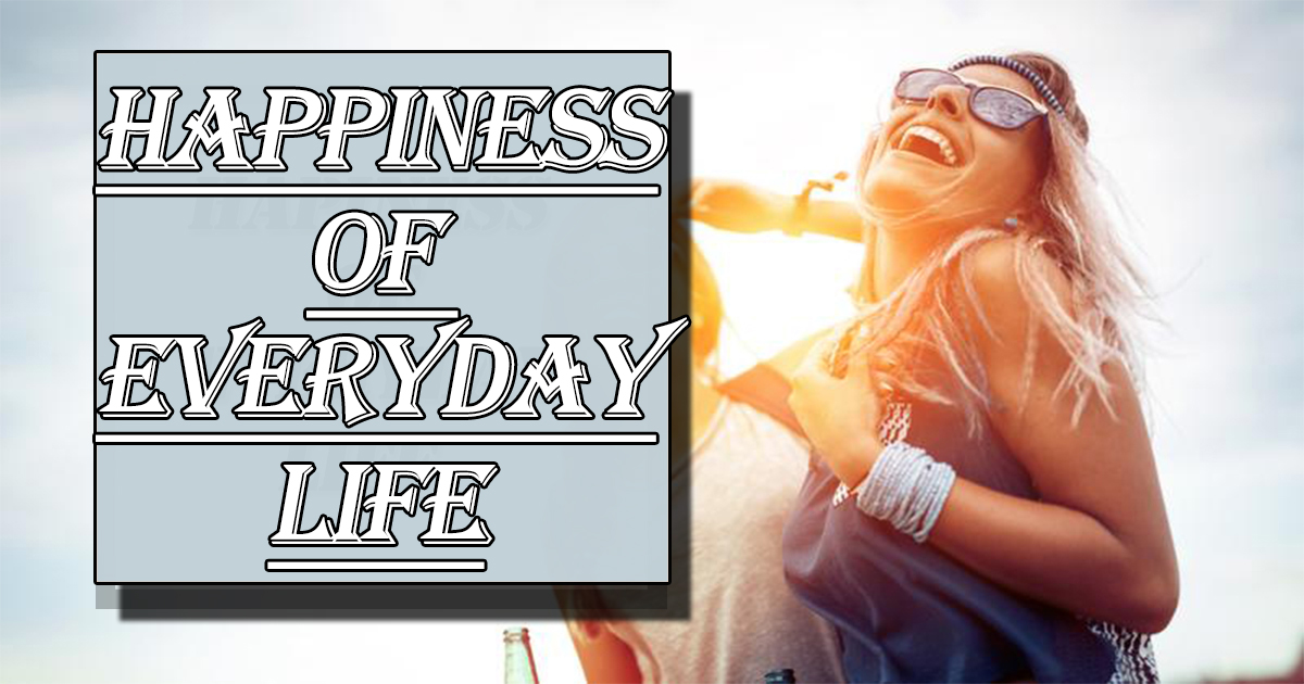 The happiness of everyday life